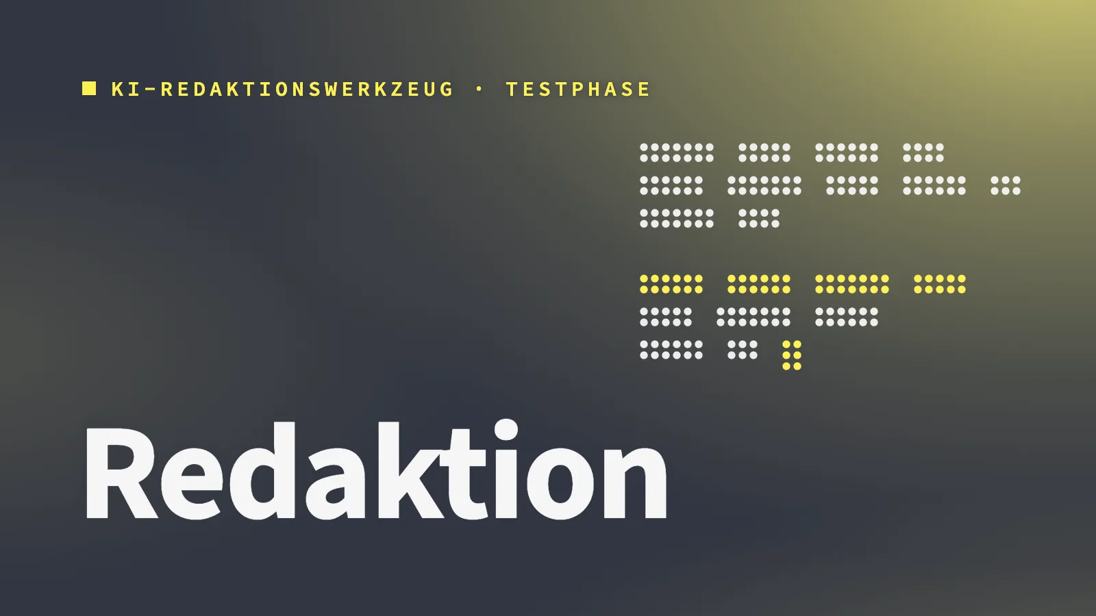 Dunkles Titelbild mit gelbem Licht, Textzeilen aus Punkten und dem Schlagwort Redaktion, KI-Redaktionswerkzeug